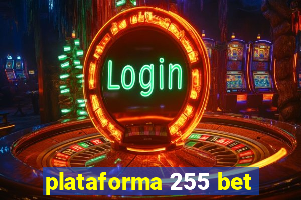 plataforma 255 bet